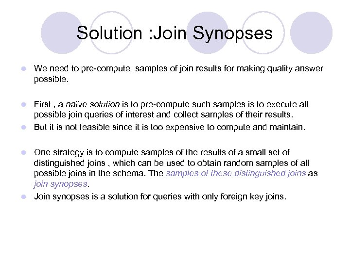 Solution : Join Synopses l We need to pre-compute samples of join results for