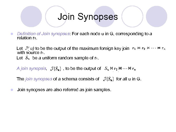 Join Synopses l Definition of Join synopses: For each node u in G, corresponding