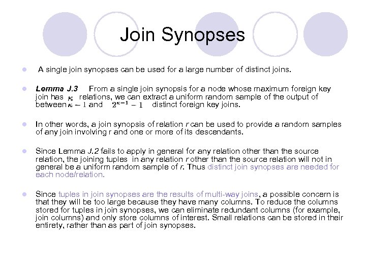 Join Synopses l A single join synopses can be used for a large number