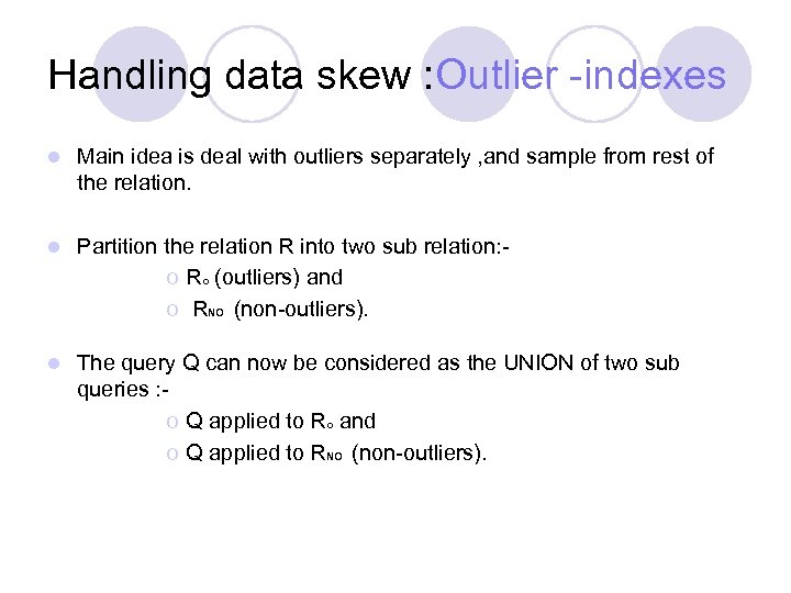 Handling data skew : Outlier -indexes l Main idea is deal with outliers separately