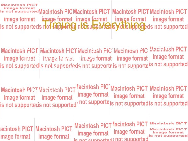 Timing is Everything • All new, very young, faculty with current industry experience •