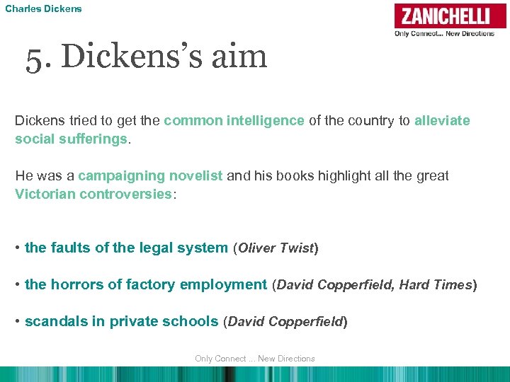 Charles Dickens 5. Dickens’s aim Dickens tried to get the common intelligence of the