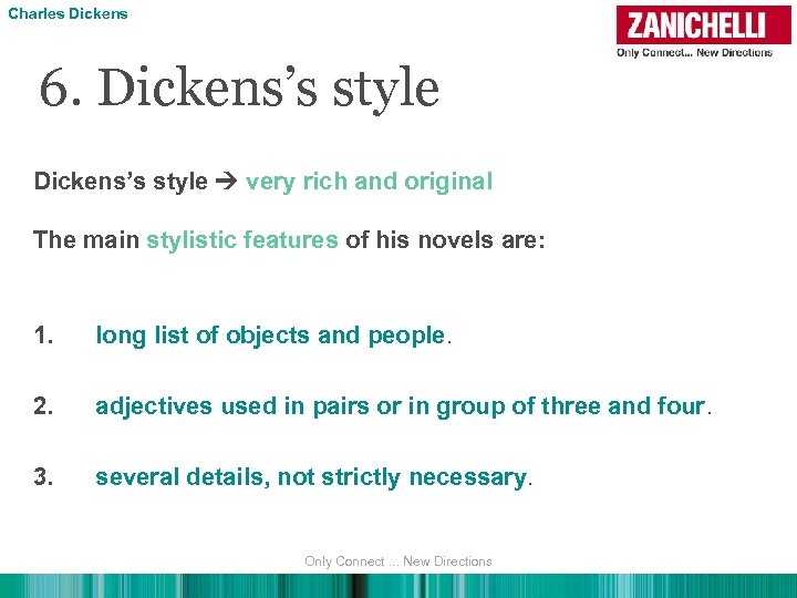 Charles Dickens 6. Dickens’s style very rich and original The main stylistic features of