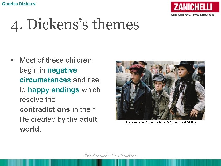 Charles Dickens 4. Dickens’s themes • Most of these children begin in negative circumstances
