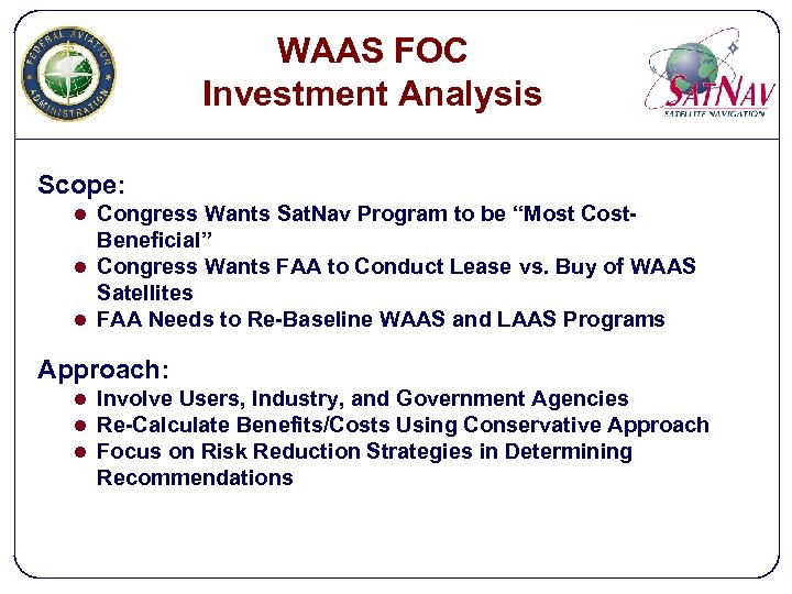 WAAS FOC Investment Analysis Scope: l Congress Wants Sat. Nav Program to be “Most