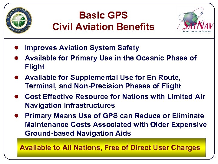 Basic GPS Civil Aviation Benefits l Improves Aviation System Safety l Available for Primary