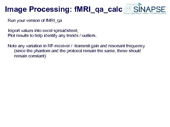 Image Processing: f. MRI_qa_calc Run your version of f. MRI_qa Import values into excel