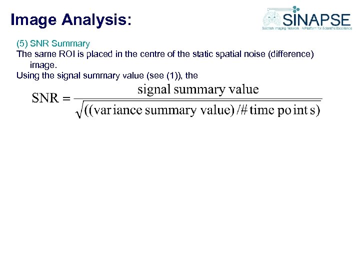 Image Analysis: (5) SNR Summary The same ROI is placed in the centre of