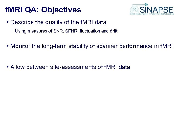 f. MRI QA: Objectives • Describe the quality of the f. MRI data Using