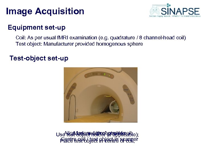 Image Acquisition Equipment set-up Coil: As per usual f. MRI examination (e. g. quadrature