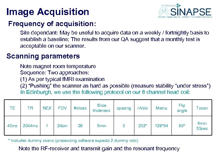 Image Acquisition Frequency of acquisition: Site dependant: May be useful to acquire data on