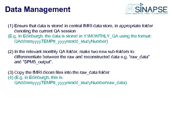 Data Management (1) Ensure that data is stored in central f. MRI data store,