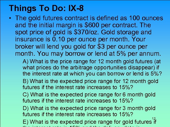 Things To Do: IX-8 • The gold futures contract is defined as 100 ounces