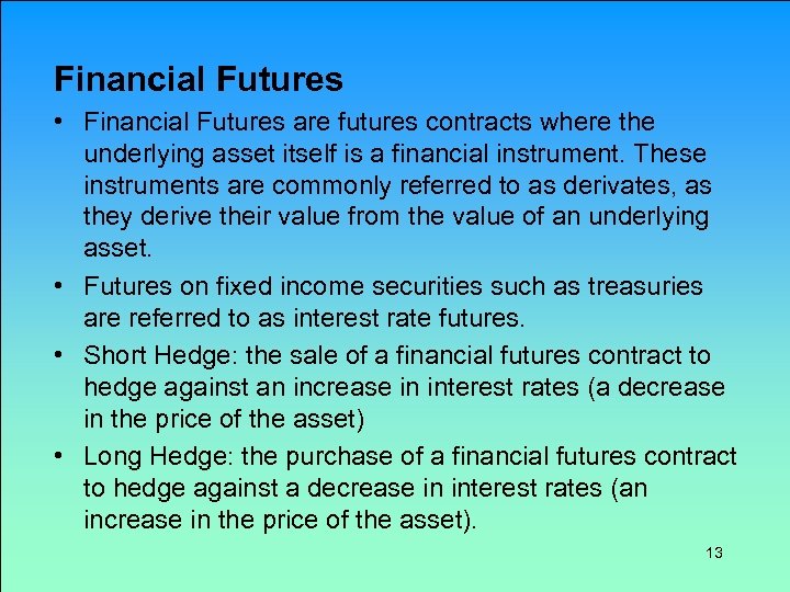 Financial Futures • Financial Futures are futures contracts where the underlying asset itself is