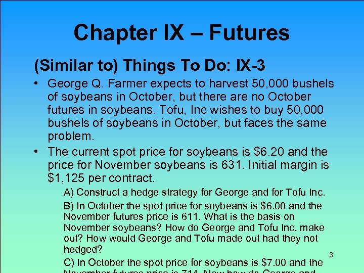 Chapter IX – Futures (Similar to) Things To Do: IX-3 • George Q. Farmer