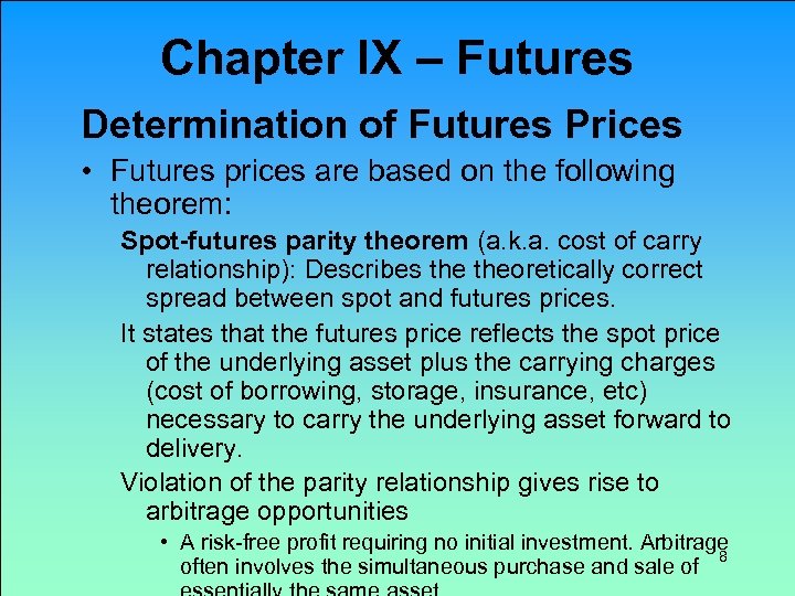 Chapter IX – Futures Determination of Futures Prices • Futures prices are based on