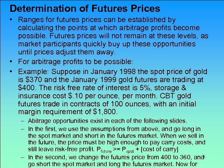 Determination of Futures Prices • Ranges for futures prices can be established by calculating