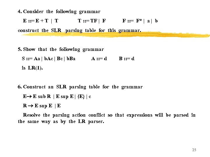 4. Consider the following grammar E : : = E + T | T