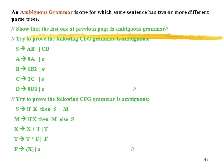 An Ambiguous Grammar is one for which some sentence has two or more different