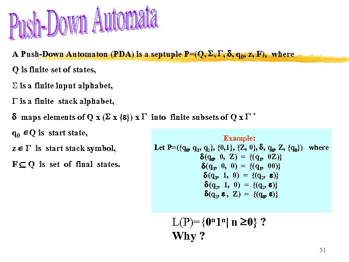 A Push-Down Automaton (PDA) is a septuple P=(Q, , q 0, z, F), where