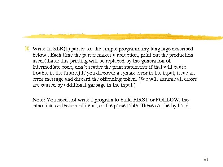 z Write an SLR(1) parser for the simple programming language described below. Each time