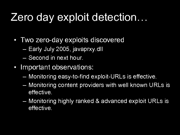 Zero day exploit detection… • Two zero-day exploits discovered – Early July 2005, javaprxy.