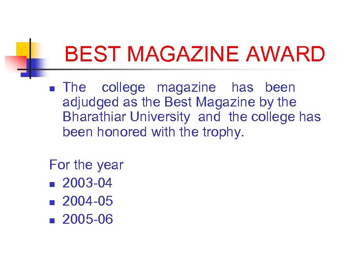 BEST MAGAZINE AWARD n The college magazine has been adjudged as the Best Magazine