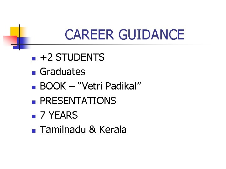 CAREER GUIDANCE n n n +2 STUDENTS Graduates BOOK – “Vetri Padikal” PRESENTATIONS 7