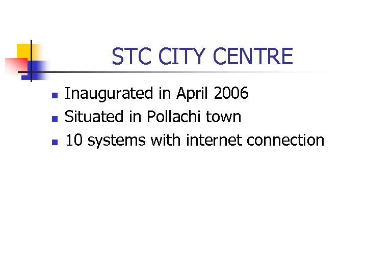 STC CITY CENTRE n n n Inaugurated in April 2006 Situated in Pollachi town