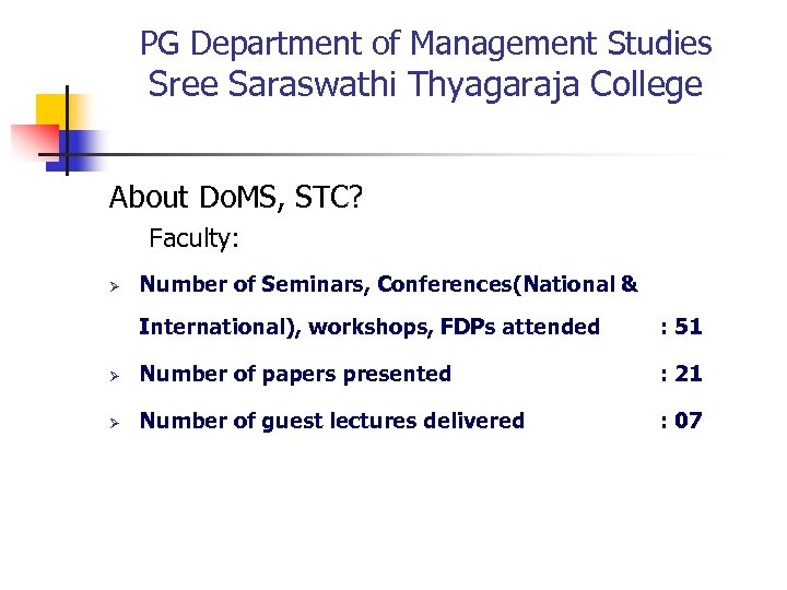 PG Department of Management Studies Sree Saraswathi Thyagaraja College About Do. MS, STC? Faculty: