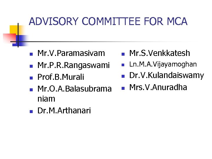 ADVISORY COMMITTEE FOR MCA n n n Mr. V. Paramasivam Mr. P. R. Rangaswami