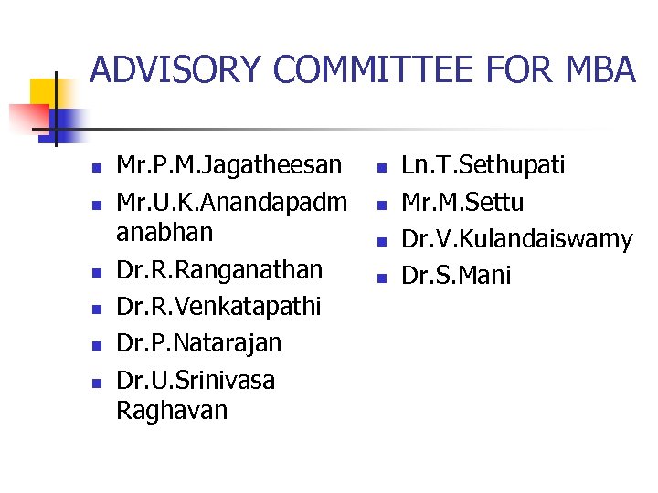 ADVISORY COMMITTEE FOR MBA n n n Mr. P. M. Jagatheesan Mr. U. K.