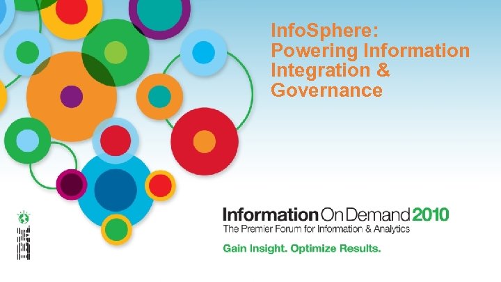 Info. Sphere: Powering Information Integration & Governance 