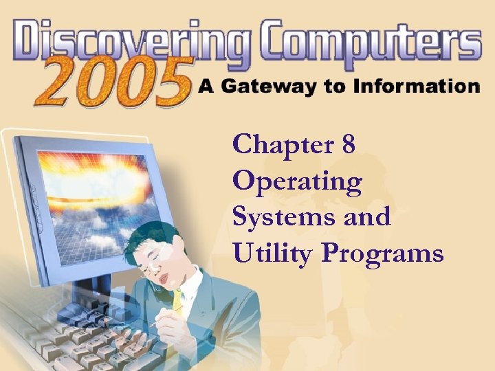 Chapter 8 Operating Systems and Utility Programs 