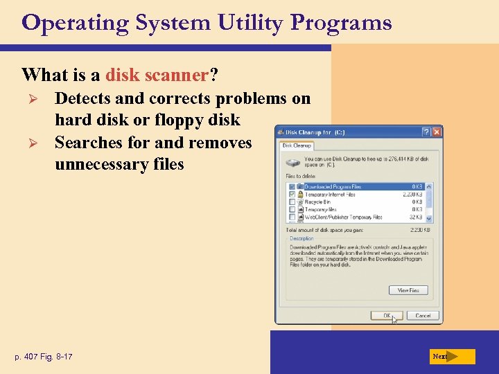Operating System Utility Programs What is a disk scanner? Ø Ø Detects and corrects