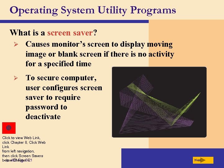 Operating System Utility Programs What is a screen saver? Ø Causes monitor’s screen to