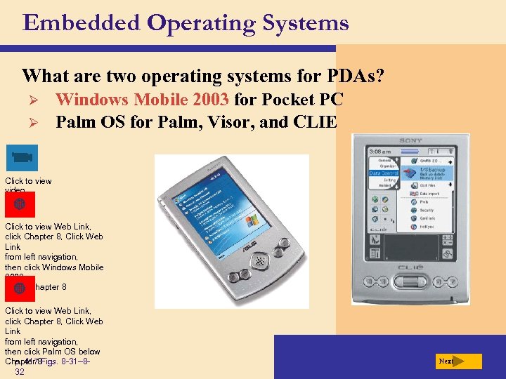 Embedded Operating Systems What are two operating systems for PDAs? Ø Ø Windows Mobile
