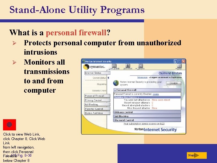Stand-Alone Utility Programs What is a personal firewall? Ø Ø Protects personal computer from