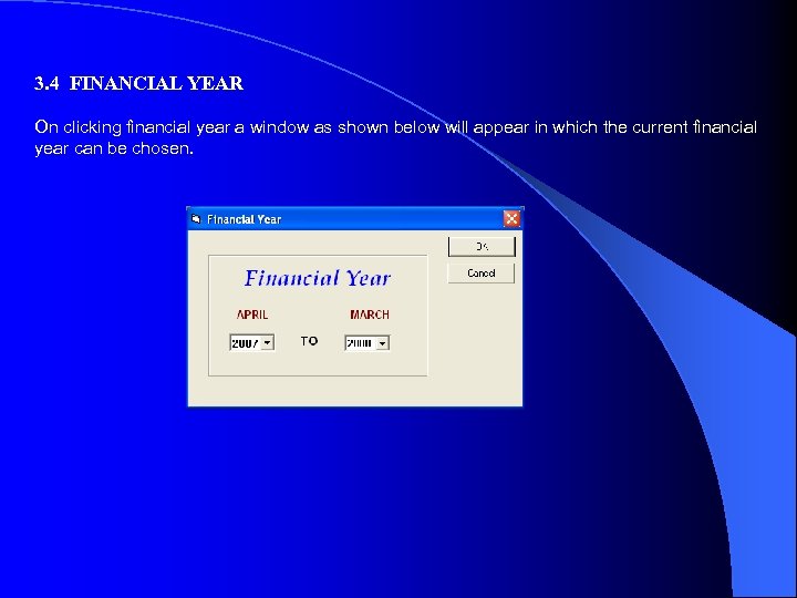 3. 4 FINANCIAL YEAR On clicking financial year a window as shown below will