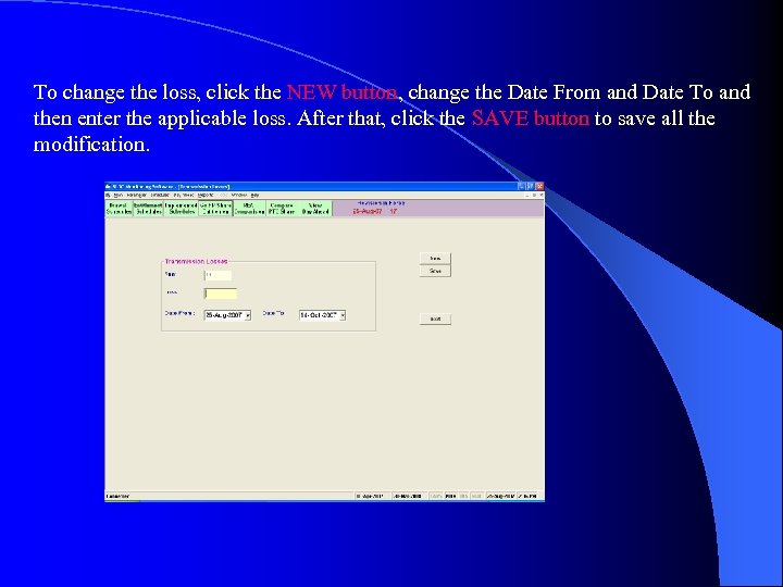 To change the loss, click the NEW button, change the Date From and Date