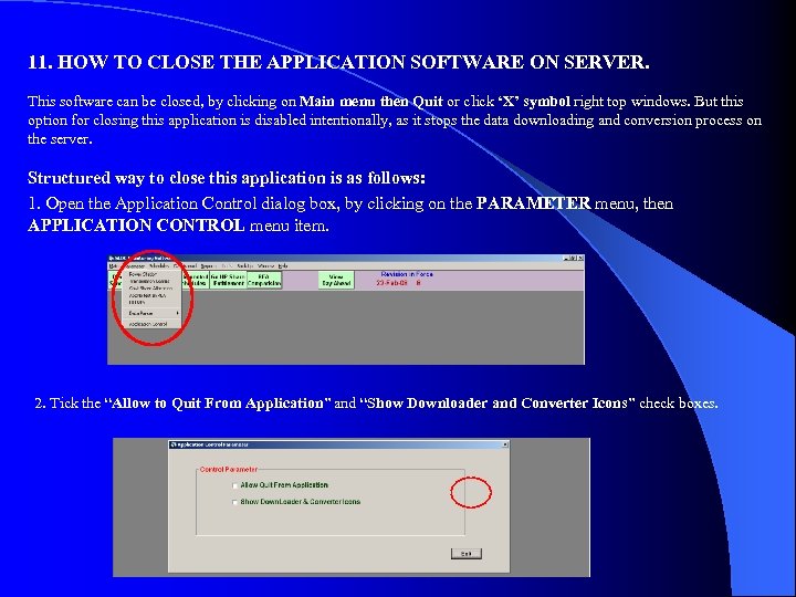 11. HOW TO CLOSE THE APPLICATION SOFTWARE ON SERVER. This software can be closed,