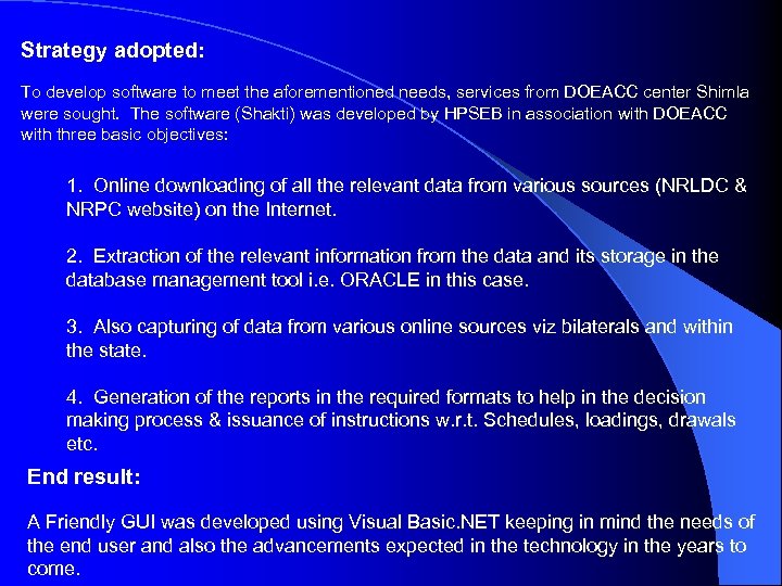 Strategy adopted: To develop software to meet the aforementioned needs, services from DOEACC center