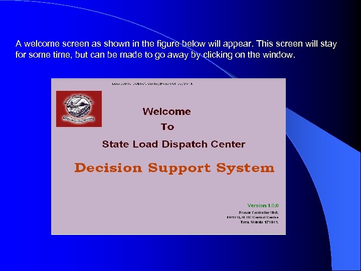 A welcome screen as shown in the figure below will appear. This screen will