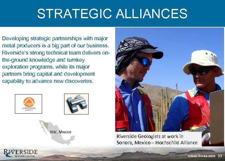 STRATEGIC ALLIANCES Developing strategic partnerships with major metal producers is a big part of