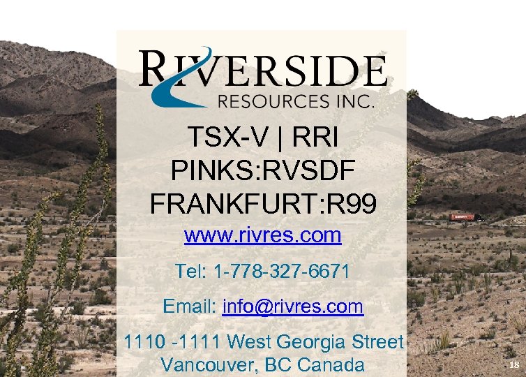 TSX-V | RRI PINKS: RVSDF FRANKFURT: R 99 www. rivres. com Tel: 1 -778