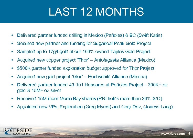 LAST 12 MONTHS • Delivered partner funded drilling in Mexico (Peñoles) & BC (Swift
