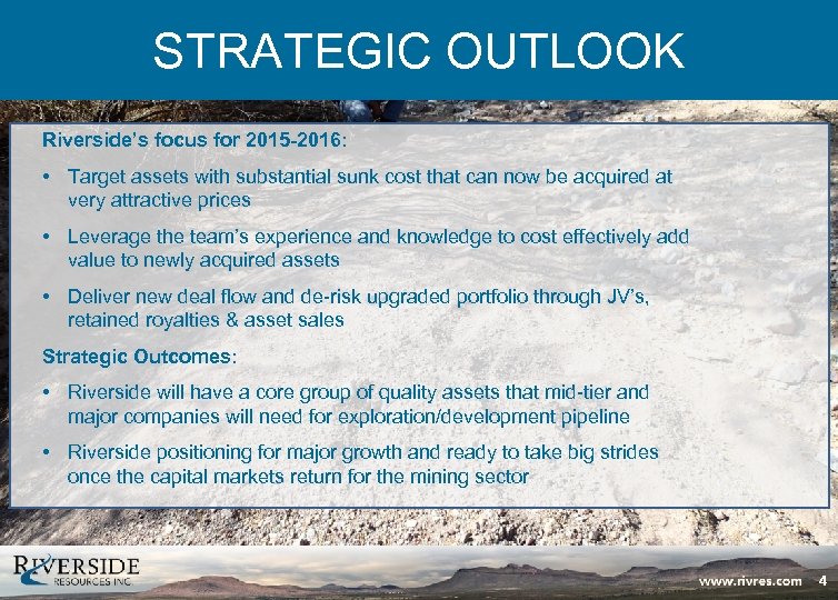 STRATEGIC OUTLOOK Riverside’s focus for 2015 -2016: • Target assets with substantial sunk cost