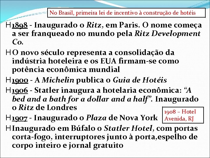 No Brasil, primeira lei de incentivo à construção de hotéis H 1898 - Inaugurado
