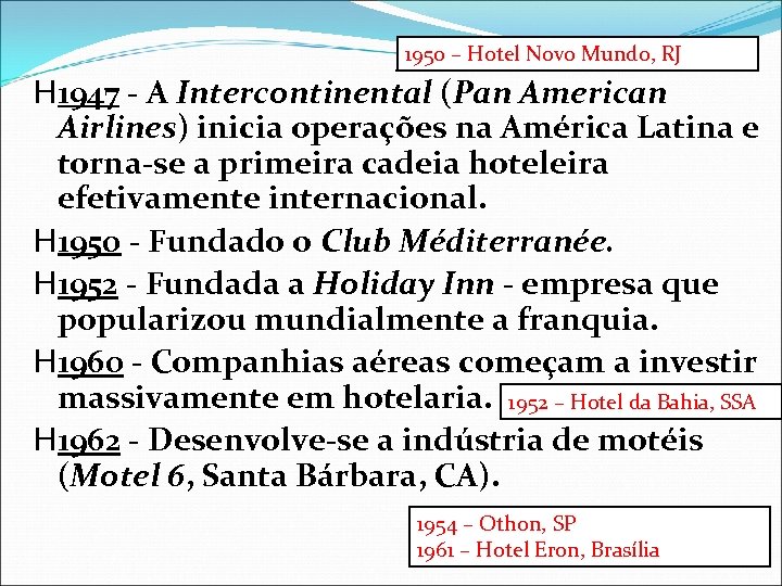 1950 – Hotel Novo Mundo, RJ H 1947 - A Intercontinental (Pan American Airlines)