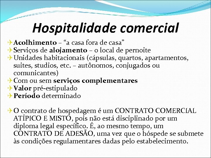Hospitalidade comercial Q Acolhimento – “a casa fora de casa” Q Serviços de alojamento